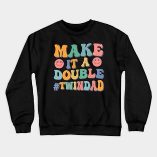 Make It A Double Twin Dad Expecting Twins Baby Announcement Crewneck Sweatshirt